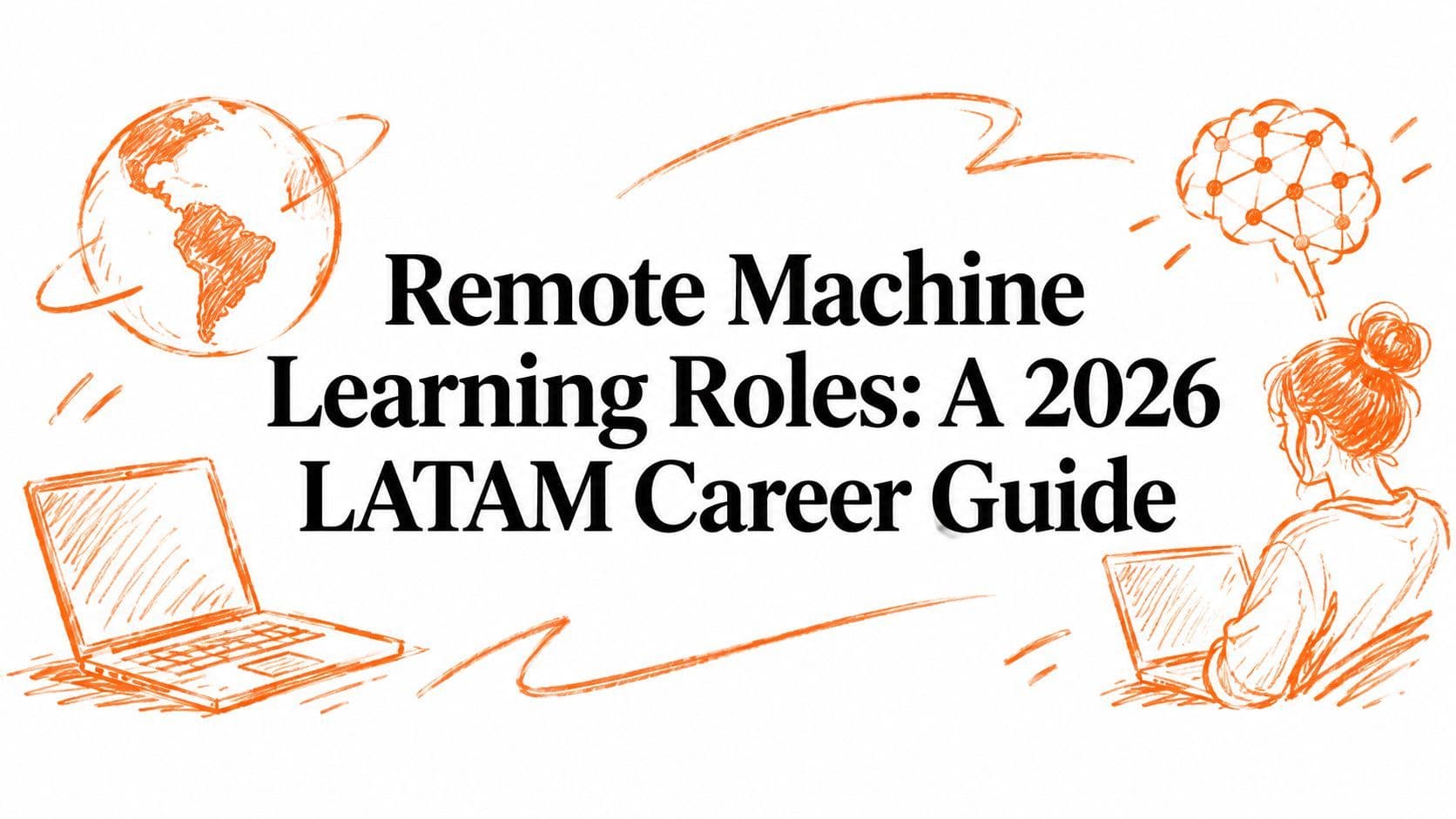 Remote Machine Learning Roles: A 2026 LATAM Career Guide