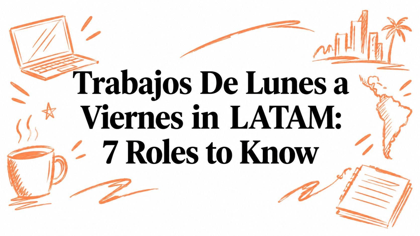 Trabajos De Lunes a Viernes in LATAM: 7 Roles to Know