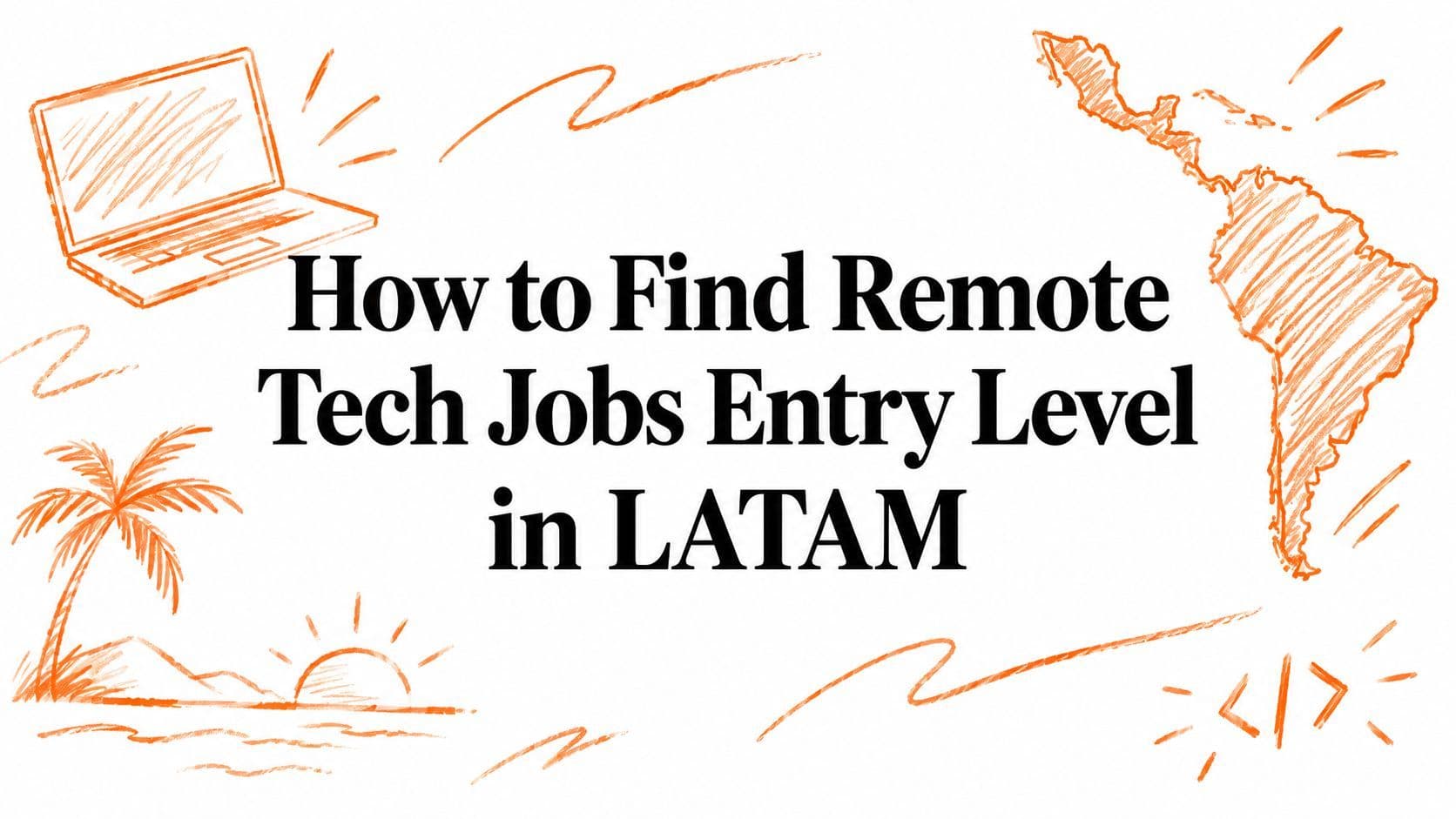 How to Find Remote Tech Jobs Entry Level in LATAM